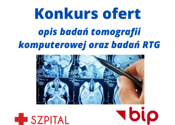 Konkurs ofert na udzielanie świadczeń zdrowotnych z zakresu opisu badań tomografii komputerowej oraz badań RTG.