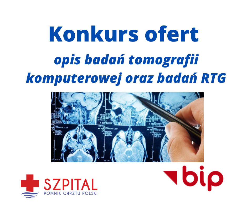 Konkurs ofert na udzielanie świadczeń zdrowotnych z zakresu opisu badań tomografii komputerowej oraz badań RTG.
