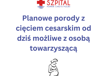 Planowe porody z cięciem cesarskim od dziś możliwe z osobą towarzyszącą