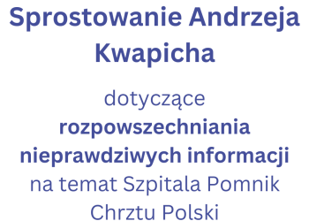 Sprostowanie Andrzeja Kwapicha dotyczące rozpowszechniania nieprawdziwych informacji nt. Szpitala