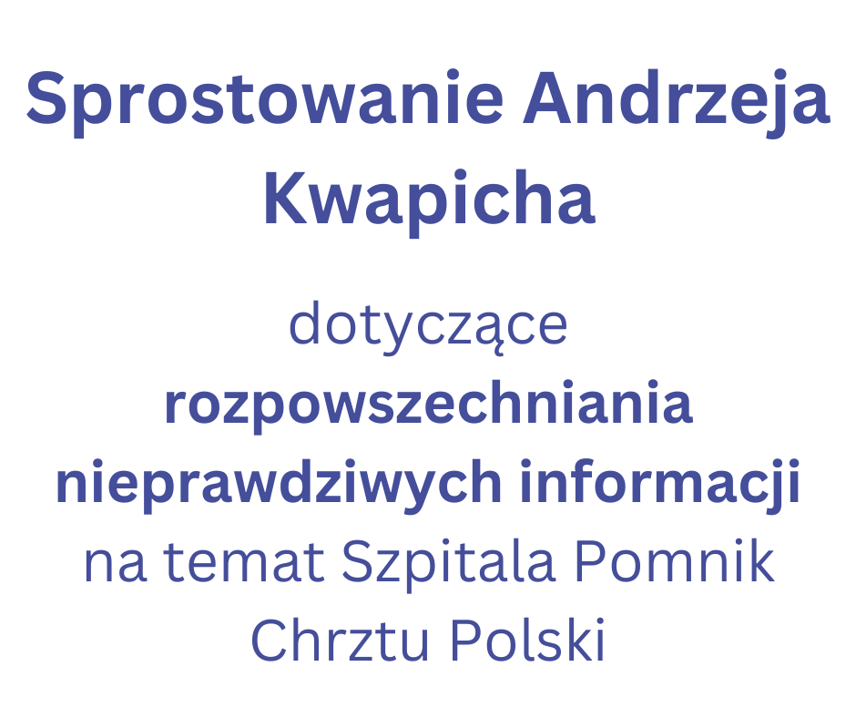 Sprostowanie Andrzeja Kwapicha dotyczące rozpowszechniania nieprawdziwych informacji nt. Szpitala